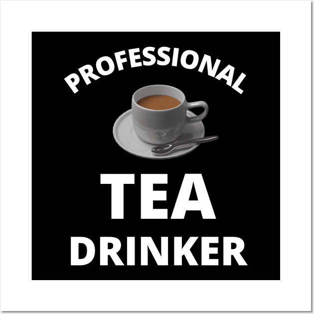 Professional Tea Drinker Wall Art by InspiredCreative